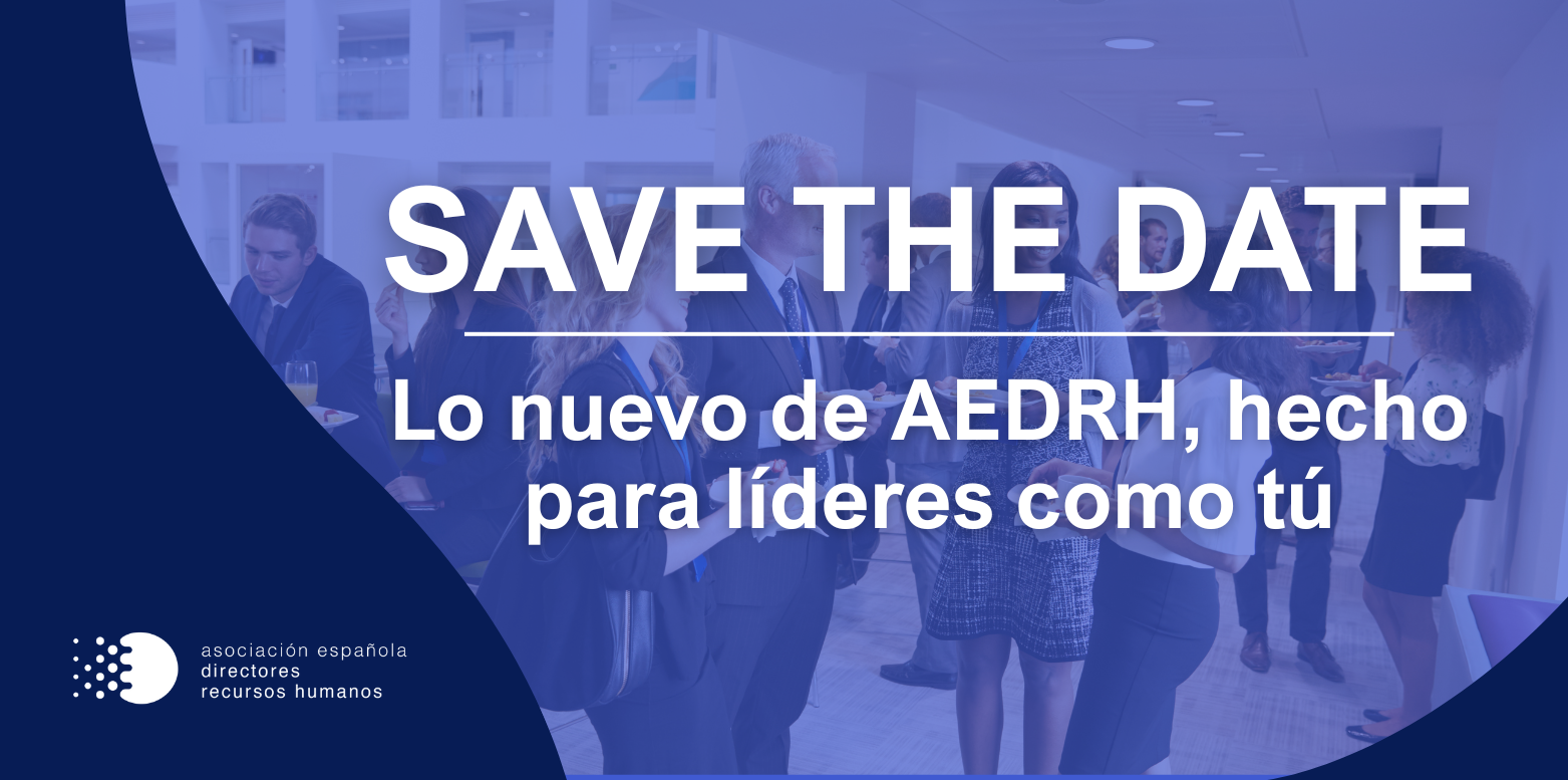 Save the Date | Lo nuevo de AEDRH, hecho para líderes como tú